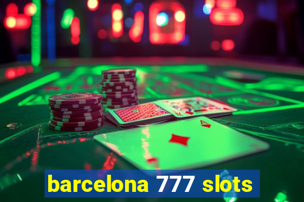 barcelona 777 slots